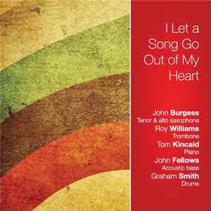 Download John Burgess Roy Williams Quintet - I Let A Song Go Out Of My Heart