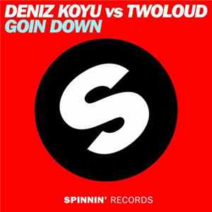 Download Deniz Koyu Vs Twoloud - Goin Down