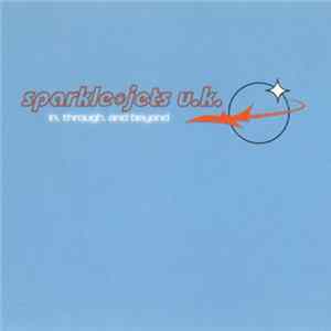 Download sparklejets u.k. - In, Through, And Beyond