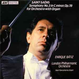 Download Saint-Saëns - Enrique Bátiz Conducts The London Philharmonic Orchestra, Noel Rawsthorne - Symphony No. 3 In C Minor. Op. 78 For Orchestra With Organ