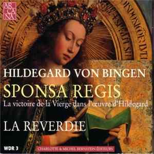 Download Hildegard Von Bingen, La Reverdie - Sponsa Regis (La Victoire De La Vierge Dans L'œuvre D'Hildegard)
