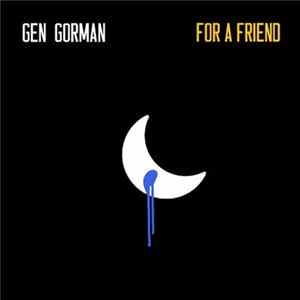 Download Gen Gorman - For A Friend