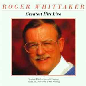 Download Roger Whittaker - Greatest Hits Live