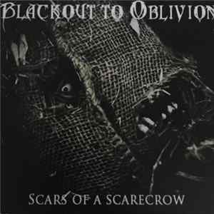 Download Blackout To Oblivion - Scars Of A Scarecrow