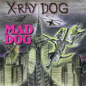 Download X-Ray Dog - Mad Dog