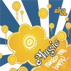 Download Oka - Music Makes Me Happy