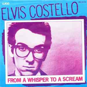 Download Elvis Costello - From A Whisper To A Scream
