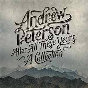 Download Andrew Peterson - After All These Years: A Collection