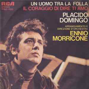 Download Placido Domingo - Un Uomo Tra La Folla / Il Coraggio Di Dire Ti Amo