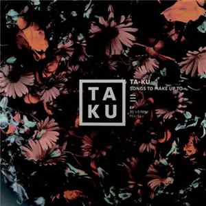 Download Ta-Ku - Songs To Make Up To