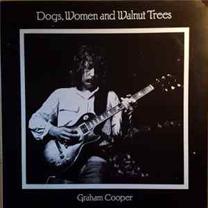 Download Graham Cooper - Dogs, Women And Walnut Trees