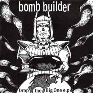 Download Bomb Builder - Drop The Big One E.P.