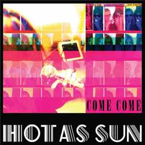 Download Hot As Sun - Come Come