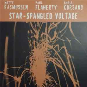 Download Mette Rasmussen, Paul Flaherty, Chris Corsano - Star-Spangled Voltage