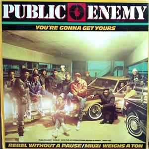 Download Public Enemy - You're Gonna Get Yours / Rebel Without A Pause