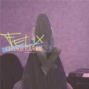 Download Felix - Change Your Mind