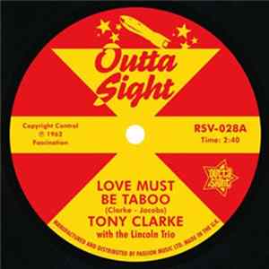 Download Tony Clarke With The Lincoln Trio / Willie West With Raymond & The Kings - Love Must Be Taboo / Willie Knows How