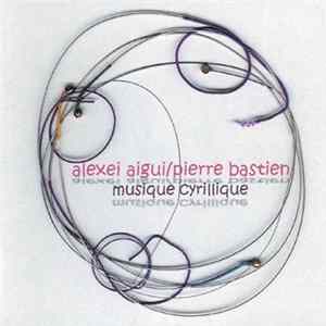 Download Pierre Bastien & Alexei Aigui - Musique Cyrillique