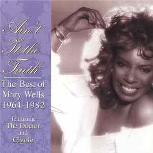 Download Mary Wells - Ain't It The Truth: The Best Of Mary Wells 1964-1982
