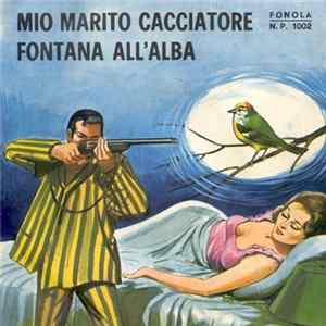 Download Mirella Col Trio Marino - Mio Marito Cacciatore / Fontana All'Alba