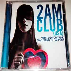 Download 2AM Club - What Did You Think Was Going To Happen?