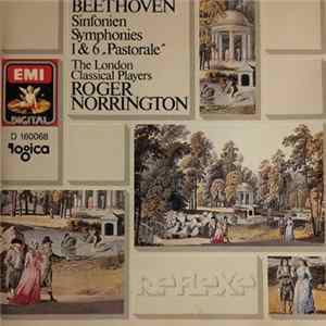 Download Roger Norrington, The London Classical Players - Beethoven Sinfonien Symphonies 1 & 6 "Pastorale"