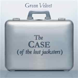 Download Green Velvet - The Case (Of The Lost Jacksters)