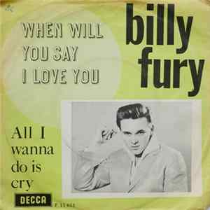 Download Billy Fury - When Will You Say I Love You / All I Wanna Do Is Cry