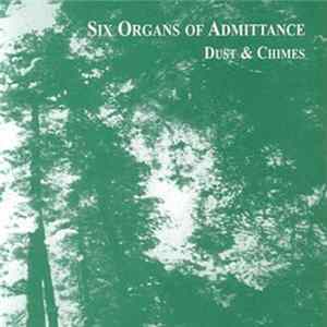 Download Six Organs Of Admittance - Dust & Chimes