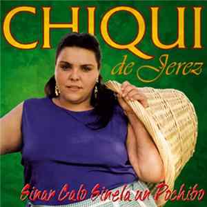 Download Chiqui De Jerez - Sinar Caló Sinela Un Pochibo