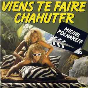 Download Michel Polnareff - Viens Te Faire Chahuter