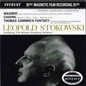 Download Leopold Stokowski With Houston Symphony Orchestra ; Wagner ; Chopin ; Thomas Canning - Wagner: Wotan's Fantasy; Chopin: Mazurka In A Minor; Thomas Canning's Fantasy