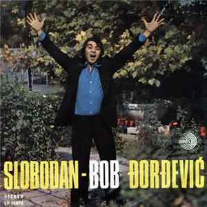 Download Slobodan - Bob Đorđević - Malo Nade Mi Daj / Dok Si Moja