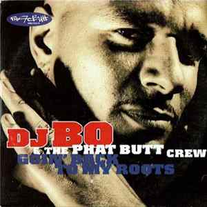Download DJ Bo & Phat Butt Crew - Goin' Back To My Roots