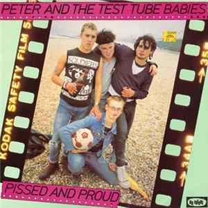 Download Peter And The Test Tube Babies - Pissed And Proud