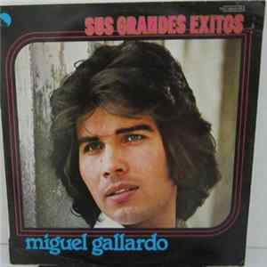 Download Miguel Gallardo - Sus Grandes Exitos