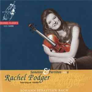 Download Johann Sebastian Bach, Rachel Podger - Sonatas & Partitas For Violin Solo, Vol. 2