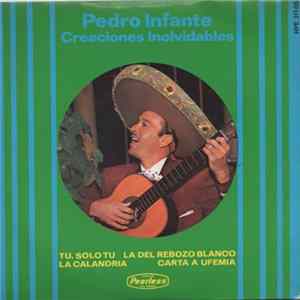 Download Pedro Infante - Tu, Solo Tu / La Calandria / La Del Rebozo Blanco / Carta A Ufemia