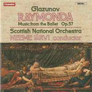 Download Glazunov / Scottish National Orchestra, Neeme Järvi - Raymonda (Music From The Ballet Op.57)