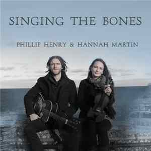 Download Phillip Henry & Hannah Martin - Singing The Bones