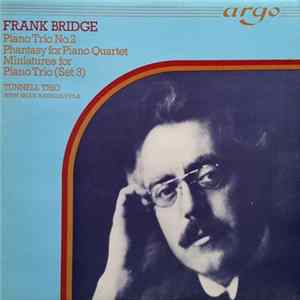 Download Frank Bridge – Tunnell Trio, Brian Hawkins - Piano Trio No. 2 / Phantasy For Piano Quartet / Miniatures For Piano Trio (Set 3)