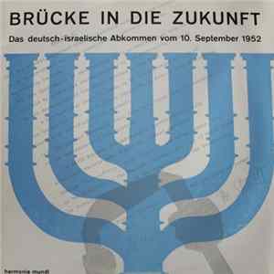 Download Unknown Artist - Brücke In Die Zukunft - Das Deutsch-Israelische Wiedergutmachungsabkommen Vom 10. September 1952