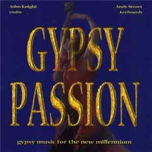 Download John Knight , Andy Street - Gypsy Passion - Gypsy Music For The New Millennium