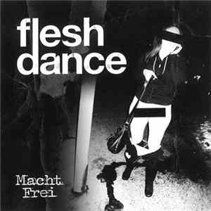 Download Fleshdance - Macht Frei + Live Tirra -EP