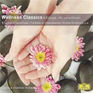 Download Orpheus Chamber Orchestra - Wellness Classics (Klänge, Die Verwöhnen)