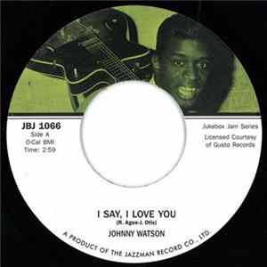 Download Johnny Watson - I Say, I Love You / Sweet Lovin' Mama