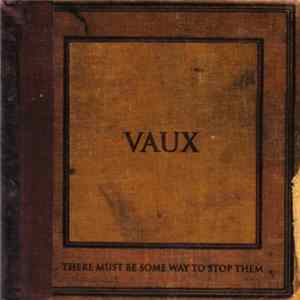 Download Vaux - There Must Be Some Way To Stop Them