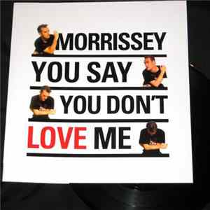 Download Morrissey - You Say You Don't Love Me