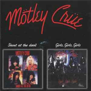 Download Mötley Crüe - Shout At The Devil / Girls, Girls, Girls