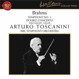 Download Brahms, Arturo Toscanini, NBC Symphony Orchestra - Brahms Symphony No. 3; Double Concerto
